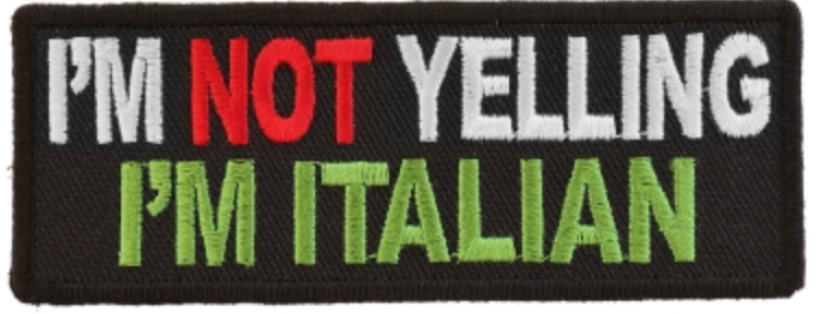 I'm Not Yelling I'm Italian Patch